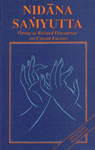 Nidana Samyutta Group of Related Discourses on Causal Factors from Nidanavagga Samyutta a Division Containing of Discourses on Causal Factors 1st Indian Edition,8170303672,9788170303671