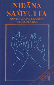 Nidana Samyutta Group of Related Discourses on Causal Factors from Nidanavagga Samyutta a Division Containing of Discourses on Causal Factors 1st Indian Edition,8170303672,9788170303671