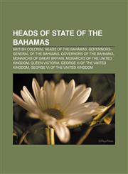 Heads of state of the Bahamas British colonial heads of the Bahamas, Governors-General of the Bahamas, Governors of the Bahamas,1157848133,9781157848134