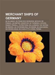 Merchant ships of Germany MV Mi Amigo, SS Francisco Morazan, MS Bleu de France, SS Empire Conveyor, SS Theresia L M Russ, Passat, Priwall,1156130980,9781156130988