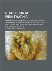 State-book of Pennsylvania; containing an account of the geography, history, government, resources, and noted citizens of the state  with a map of the state and of each county  for the use of schools,1231264004,9781231264003