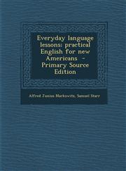 Everyday Language Lessons; Practical English for New Americans - Primary Source Edition,1295342774,9781295342778