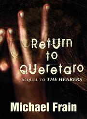Return to Queretaro Sequel to the Hearers,1630042196,9781630042196
