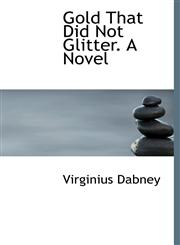 Gold That Did Not Glitter. A Novel,1117275914,9781117275918