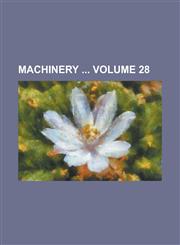Machinery Volume 28,1234172739,9781234172732
