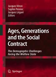 Ages, Generations and the Social Contract The Demographic Challenges Facing the Welfare State,1402059728,9781402059728
