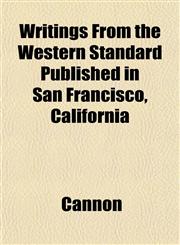 Writings From the Western Standard Published in San Francisco, California,1153219794,9781153219792