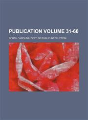 Publication Volume 31-60,1130427935,9781130427936