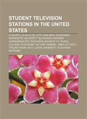 Student television stations in the United States CitrusTV, La Salle 56, UCTV, Sun Devil Television, Marquette University Television,1156796725,9781156796726