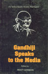 Gandhiji Speaks to the Media A Selections from Harijan 1st Published,8190333097,9788190333092