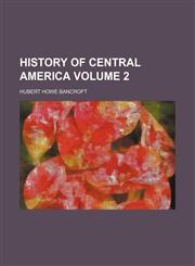 History of Central America Volume 2,1152291459,9781152291454