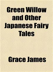 Green Willow and Other Japanese Fairy Tales,1151838128,9781151838124
