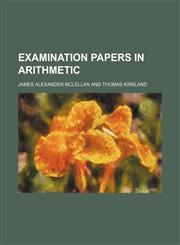 Examination papers in arithmetic,123114064X,9781231140642