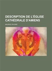 Description de L'Eglise Cathedrale D'Amiens,1234407779,9781234407773