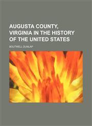Augusta County, Virginia in the history of the United States,1154511448,9781154511444