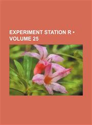Experiment Station R (Volume 25),1235776077,9781235776076