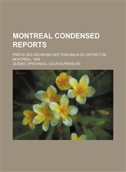 Montreal condensed reports; Précis des décisions des tribunaux du District de Montréal, 1854,1150833335,9781150833335