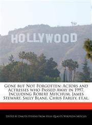 Gone but Not Forgotten Actors and Actresses who Passed Away in 1997, Including Robert Mitchum, James Stewart, Sally Blane, Chris Farley, et.al.,1240060254,9781240060252