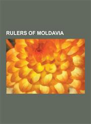 Rulers of Moldavia Alexander John Cuza, Michael the Brave, List of Rulers of Moldavia, Stephen III of Moldavia, Dimitrie Cantemir, Alexan,1230506454,9781230506456