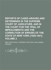 Reports of Cases Argued and Determined in the Supreme Court of Judicature, and in the Court for the Trial of Impeachments and the Correction of Errors,1234112981,9781234112981