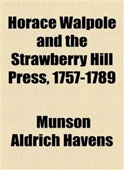 Horace Walpole and the Strawberry Hill Press, 1757-1789,115450123X,9781154501230