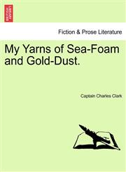 My Yarns of Sea-Foam and Gold-Dust.,1241574421,9781241574420