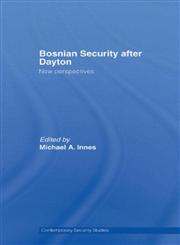 Bosnian Security After Dayton New Perspectives,0415399580,9780415399586