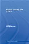Bosnian Security After Dayton New Perspectives,0415399580,9780415399586