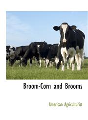 Broom-Corn and Brooms,1117902749,9781117902746