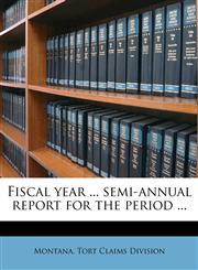 Fiscal year ... semi-annual report for the period ...,1178664368,9781178664362