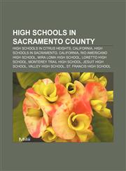 High schools in Sacramento County High schools in Citrus Heights, California, High schools in Sacramento, California,1157248500,9781157248507