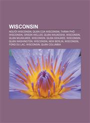 Wisconsin Người Wisconsin, Quận của Wisconsin, Thành phố Wisconsin, Orson Welles, Quận Waukesha, Wisconsin, Quận Milwaukee, Wisconsin,1233886827,9781233886821