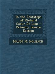 In the Footsteps of Richard Coeur de Lion,1289533318,9781289533311