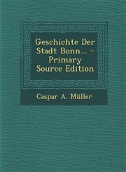 Geschichte Der Stadt Bonn... - Primary Source Edition,129409811X,9781294098119