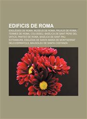 Edificis de Roma Esglésies de Roma, Museus de Roma, Palaus de Roma, Termes de Roma, Colosseu, Basílica de Sant Pere del Vaticà, Panteó de Roma,1232745855,9781232745853