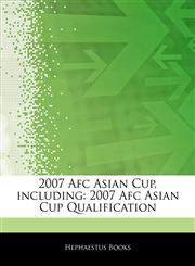 Articles On 2007 Afc Asian Cup, including 2007 Afc Asian Cup Qualification,1243178264,9781243178268