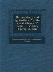 Nature study and agriculture for the rural schools of Texas  - Primary Source Edition,1295237482,9781295237487