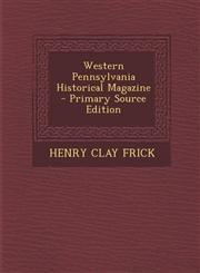 Western Pennsylvania Historical Magazine - Primary Source Edition,1295096609,9781295096602