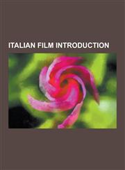 Italian Film Introduction La Sconosciuta, the First Beautiful Thing, My Mother's Smile, Notte Prima Degli Esami, My Brother Is an Only Child, Ev,1230638199,9781230638195