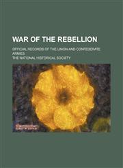 War of the Rebellion; Official Records of the Union and Confederate Armies,1236560086,9781236560087