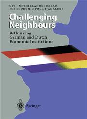 Challenging Neighbours Rethinking German und Dutch Economic Institutions,3540635017,9783540635017
