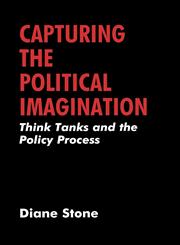 Capturing the Political Imaginiation Think Tanks and the Policy Process,0714647160,9780714647166