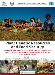 Plant Genetic Resources and Food Security Stakeholder Perspectives on the International Treaty on Plant,1849712069,9781849712064