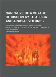 Narrative of a Voyage of Discovery to Africa and Arabia (Volume 2); Performed in His Majesty's Ships, Leven and Baracouta From L821 to L826, Under the Command of Capt. F.w. Owen,1150363029,9781150363023