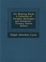 Mocking Bards A Collection of Parodies, Burlesques and Imitations,1289407657,9781289407650