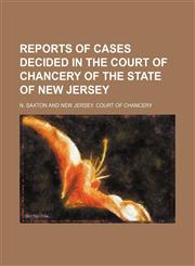 Reports of cases decided in the Court of Chancery of the state of New Jersey,1150120150,9781150120152
