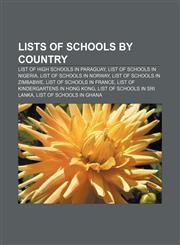 Lists of schools by country List of high schools in Paraguay, List of schools in Nigeria, List of schools in Norway,1157608515,9781157608516