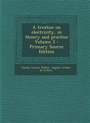 Treatise on Electricity, in Theory and Practice Volume 3,1289835179,9781289835170