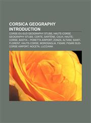 Corsica geography Introduction Corse-du-Sud geography stubs, Haute-Corse geography stubs, Corte, Sartène, Calvi, Haute-Corse,1157368514,9781157368519