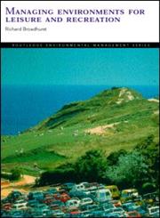 Managing Environments for Leisure and Recreation (Routledge Environmental Management),0415200997,9780415200998